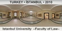 TURKEY • İSTANBUL Istanbul University  –Faculty of Law–