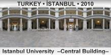 TURKEY • İSTANBUL Istanbul University  –Central Building–