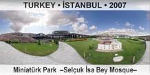 TURKEY • İSTANBUL Miniatürk Park  –Selçuk İsa Bey Mosque–