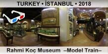 TURKEY • İSTANBUL Rahmi Koç Museum  –Model Train–