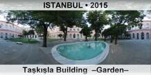 TURKEY • İSTANBUL Taşkışla Building  –Garden–