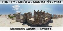 TURKEY • MUĞLA • MARMARİS Marmaris Castle  –Tower I–