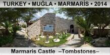 TURKEY • MUĞLA • MARMARİS Marmaris Castle  –Tombstones–