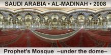 SAUDI ARABIA • AL-MADINAH Prophet's Mosque  –Under the dome–