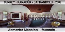 TURKEY • KARABÜK • SAFRANBOLU Asmazlar Mansion  –Fountain–