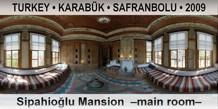 TURKEY • KARABÜK • SAFRANBOLU Sipahioğlu Mansion  –Main room–