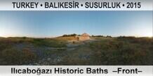 TURKEY • BALIKESİR • SUSURLUK Ilıcaboğazı Historic Baths  –Front–