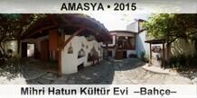 AMASYA Mihri Hatun Kltr Evi  Bahe