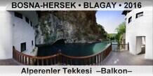 BOSNA-HERSEK • BLAGAY Alperenler Tekkesi  –Balkon–