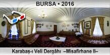 BURSA Karabaş-ı Veli Dergâhı  –Misafirhane II–