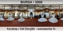 BURSA Karabaş-ı Veli Dergâhı  -semazenler II-