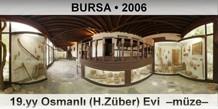 BURSA 19.yy Osmanlı (H.Züber) Evi  –Müze–
