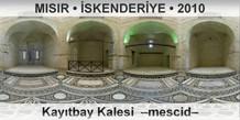 MISIR  SKENDERYE Kaytbay Kalesi  Mescid