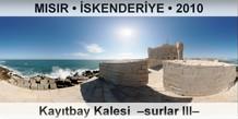 MISIR  SKENDERYE Kaytbay Kalesi  Surlar III