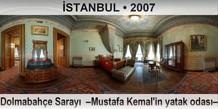 İSTANBUL Dolmabahçe Sarayı  –Mustafa Kemal'in yatak odası–