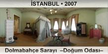 İSTANBUL Dolmabahçe Sarayı  –Doğum Odası–