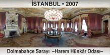 İSTANBUL Dolmabahçe Sarayı  –Harem Hünkâr Odası–