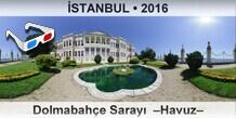 İSTANBUL Dolmabahçe Sarayı  –Havuz–