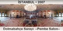 İSTANBUL Dolmabahçe Sarayı  –Pembe Salon–