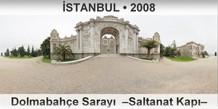 STANBUL Dolmabahe Saray  Saltanat Kap