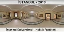 İSTANBUL İstanbul Üniversitesi  –Hukuk Fakültesi–
