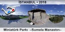 İSTANBUL Miniatürk Parkı  –Sumela Manastırı–