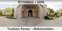 İSTANBUL Topkapı Sarayı  –Babüsselâm–