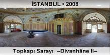 İSTANBUL Topkapı Sarayı  –Divanhâne II–