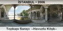 İSTANBUL Topkapı Sarayı  –Havuzlu Köşk–