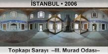 STANBUL Topkap Saray  III. Murad Odas