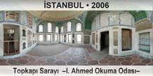 STANBUL Topkap Saray  I. Ahmed Okuma Odas