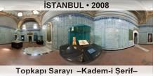 STANBUL Topkap Saray  Kadem-i erif