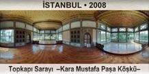 İSTANBUL Topkapı Sarayı  –Kara Mustafa Paşa Köşkü–