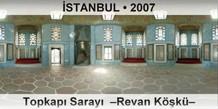 İSTANBUL Topkapı Sarayı  –Revan Köşkü–
