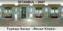 STANBUL Topkap Saray  Revan Kk