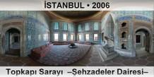 İSTANBUL Topkapı Sarayı  –Şehzadeler Dairesi–