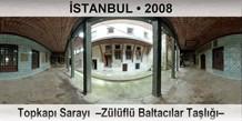 İSTANBUL Topkapı Sarayı  –Zülüflü Baltacılar Taşlığı–
