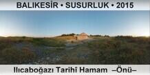 BALIKESR  SUSURLUK Ilcaboaz Tarih Hamam  n