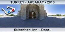 TURKEY â€¢ AKSARAY SultanhanÄ± Inn  â€“Doorâ€“