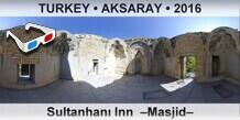 TURKEY â€¢ AKSARAY SultanhanÄ± Inn  â€“Masjidâ€“