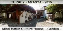 TURKEY â€¢ AMASYA Mihri Hatun Culture House  â€“Gardenâ€“