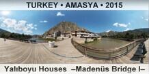 TURKEY â€¢ AMASYA YalÄ±boyu Houses  â€“MadenÃ¼s Bridge Iâ€“