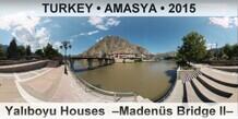 TURKEY â€¢ AMASYA YalÄ±boyu Houses  â€“MadenÃ¼s Bridge IIâ€“