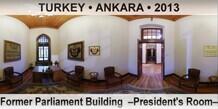 TURKEY • ANKARA Former Parliament Building  –President's Room–