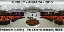 TURKEY â€¢ ANKARA Parliament Building  â€“The General Assembly Hall IIIâ€“
