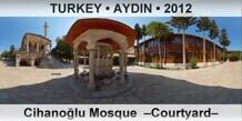 TURKEY â€¢ AYDIN CihanoÄŸlu Mosque  â€“Courtyardâ€“