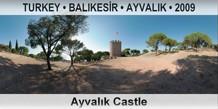TURKEY â€¢ BALIKESÄ°R â€¢ AYVALIK AyvalÄ±k Castle