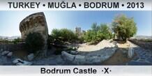 TURKEY â€¢ MUÄ�LA â€¢ BODRUM Bodrum Castle  Â·XÂ·