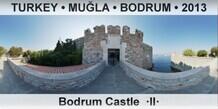 TURKEY â€¢ MUÄ�LA â€¢ BODRUM Bodrum Castle  Â·IIÂ·