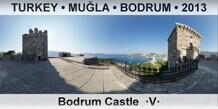 TURKEY â€¢ MUÄ�LA â€¢ BODRUM Bodrum Castle  Â·VÂ·